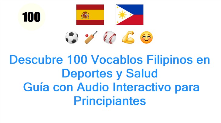 Descubre 100 Vocablos Filipinos en Deportes y Salud: Guía con Audio Interactivo para Principiantes